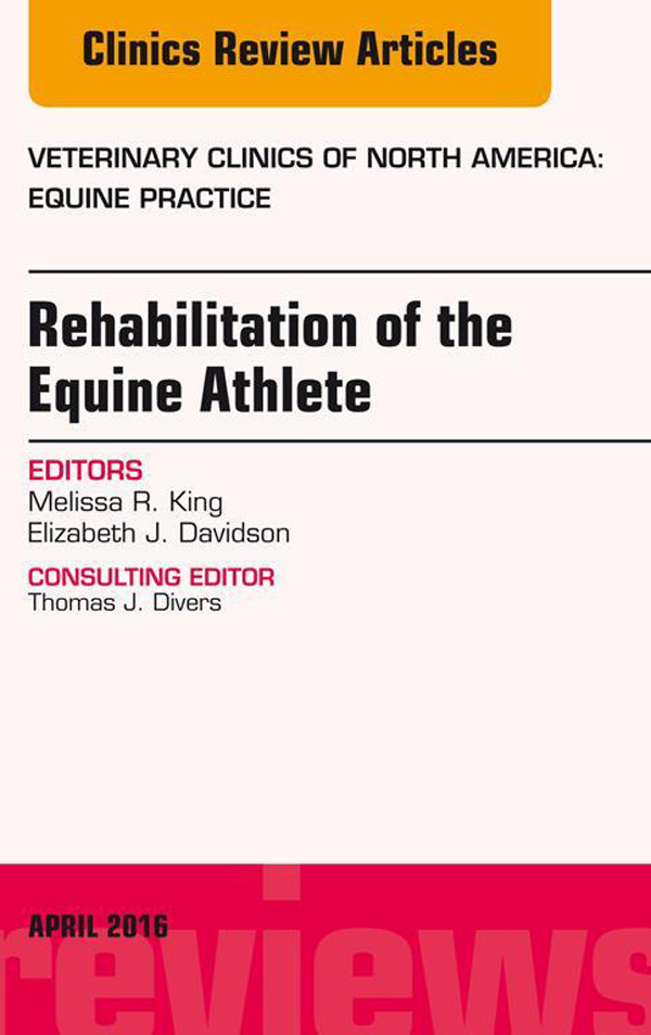 Rehabilitation of the Equine Athlete, An Issue of Veterinary Clinics of North America: Equine Practice,