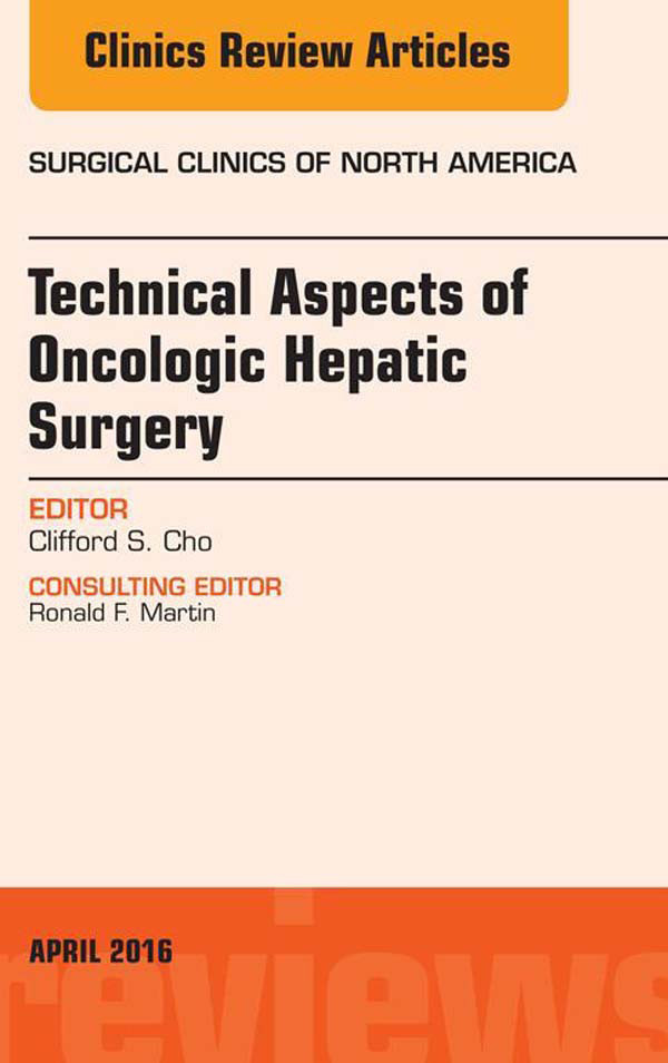 Cover Technical Aspects of Oncological Hepatic Surgery, An Issue of Surgical Clinics of North America,