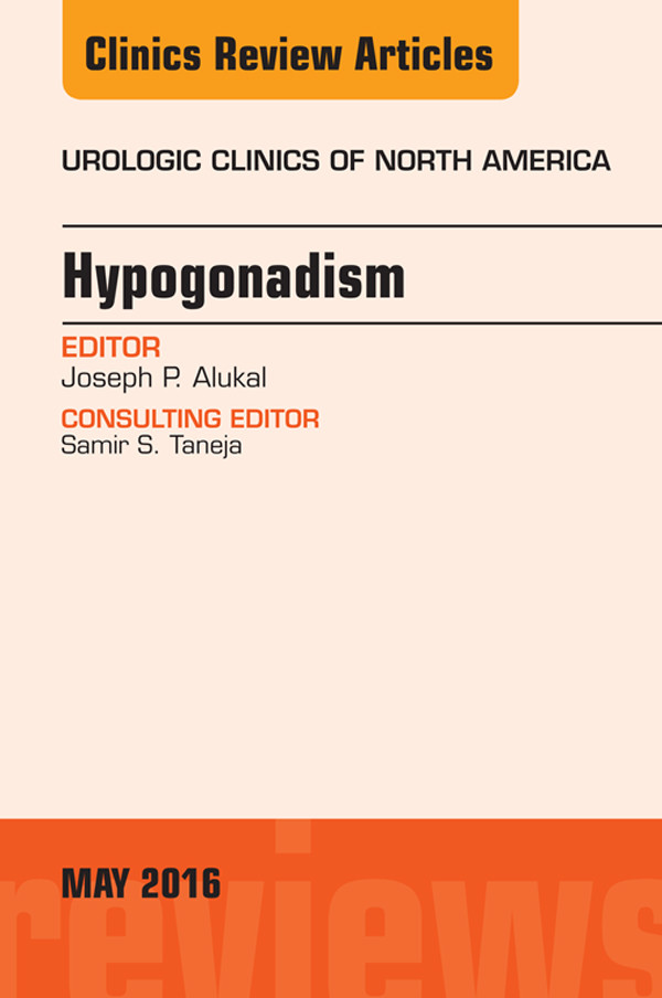 Hypogonadism, An Issue of Urologic Clinics of North America,