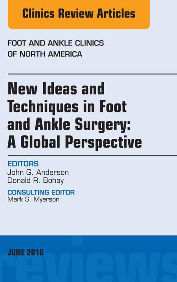 Cover New Ideas and Techniques in Foot and Ankle Surgery: A Global Perspective, An Issue of Foot and Ankle Clinics of North America,
