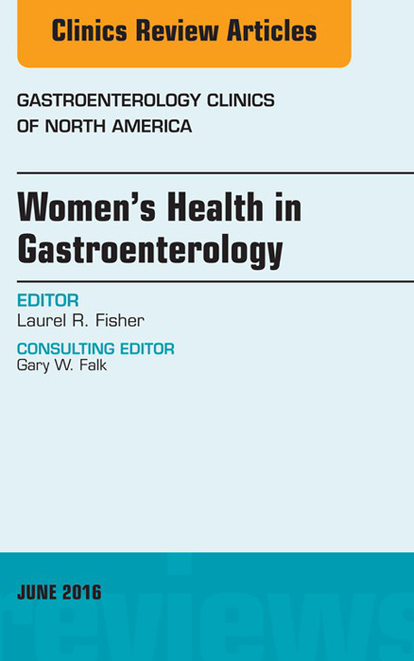 Women's Health in Gastroenterology, An Issue of Gastroenterology Clinics of North America,