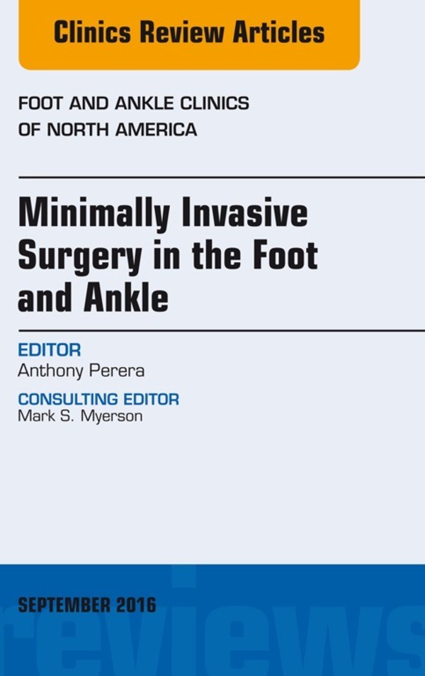 Cover Minimally Invasive Surgery in Foot and Ankle, An Issue of Foot and Ankle Clinics of North America,