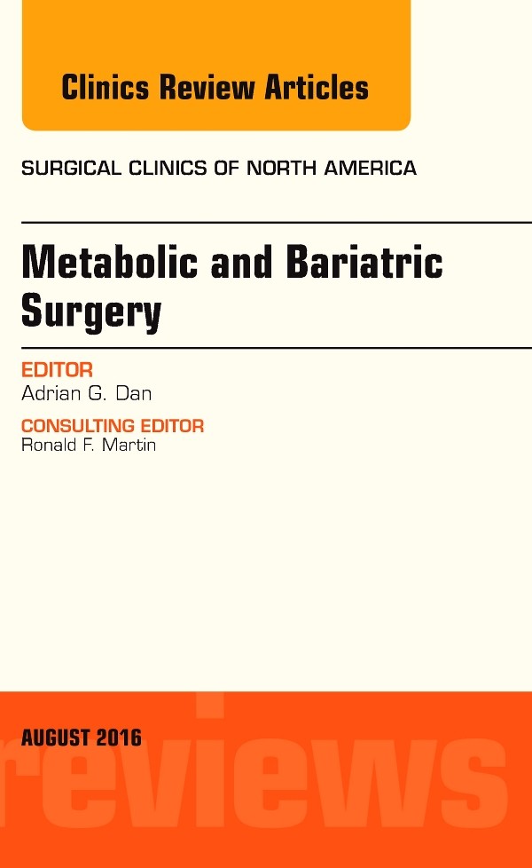 Metabolic and Bariatric Surgery, An Issue of Surgical Clinics of North America,