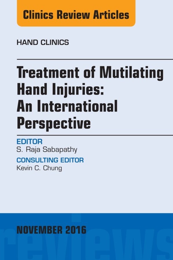 Cover Treatment of Mutilating Hand Injuries: An International Perspective, An Issue of Hand Clinics,