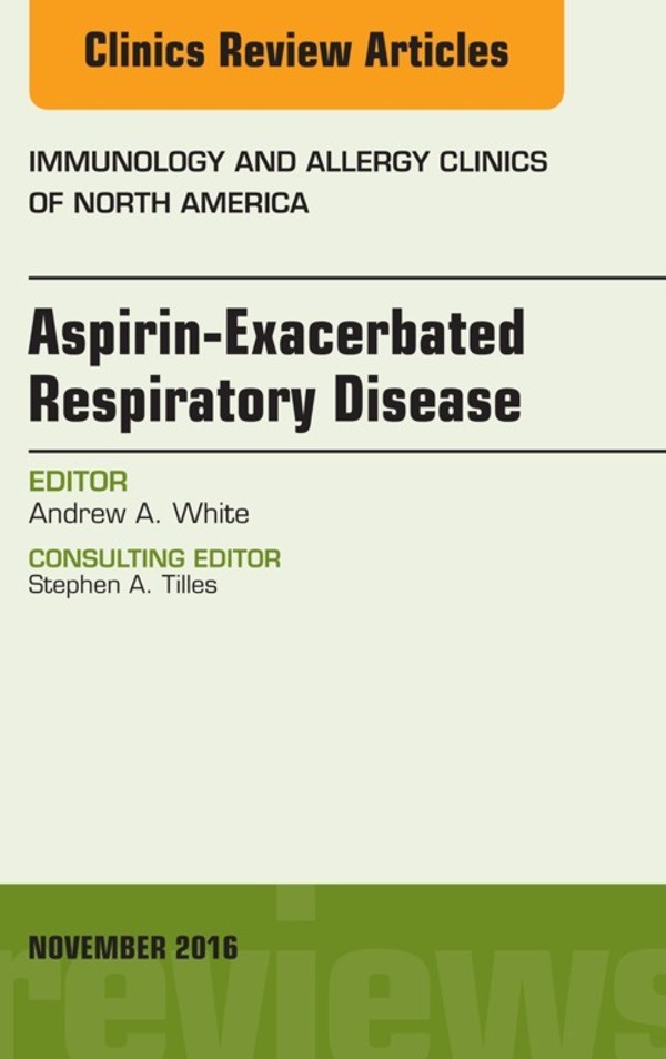 Cover Aspirin-Exacerbated Respiratory Disease, An Issue of Immunology and Allergy Clinics of North America,