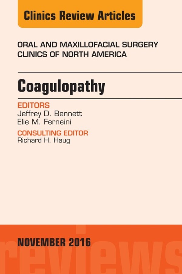 Coagulopathy, An Issue of Oral and Maxillofacial Surgery Clinics of North America,