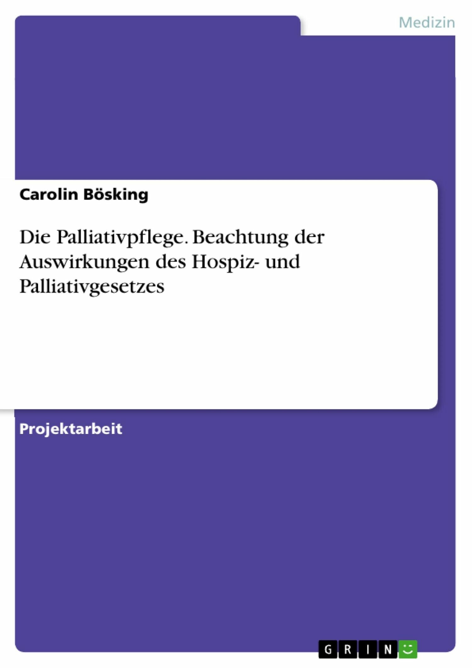 Die Palliativpflege. Beachtung Der Auswirkungen Des Hospiz- Und ...