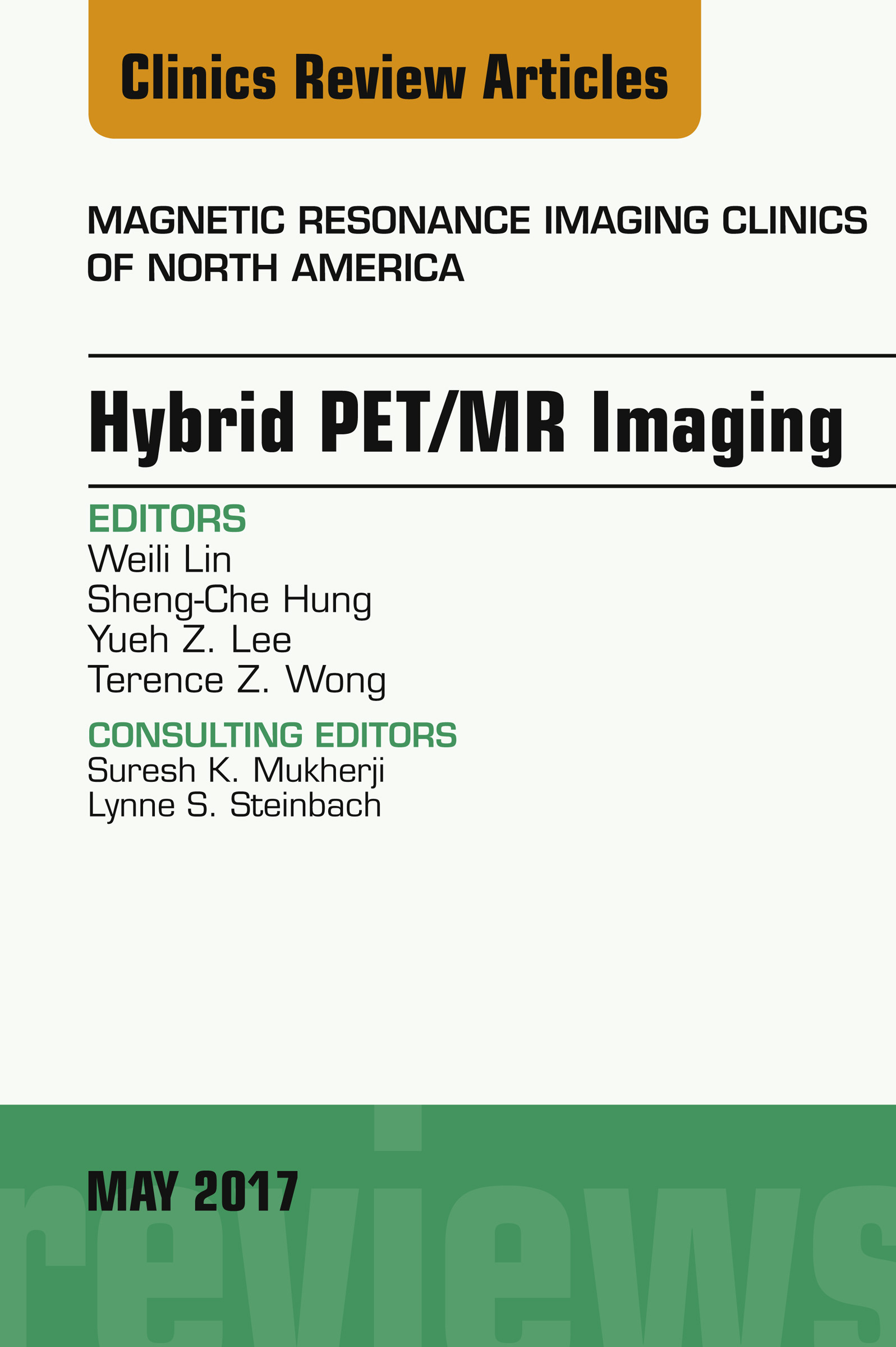 Hybrid PET/MR Imaging, An Issue of Magnetic Resonance Imaging Clinics of North America, E-Book