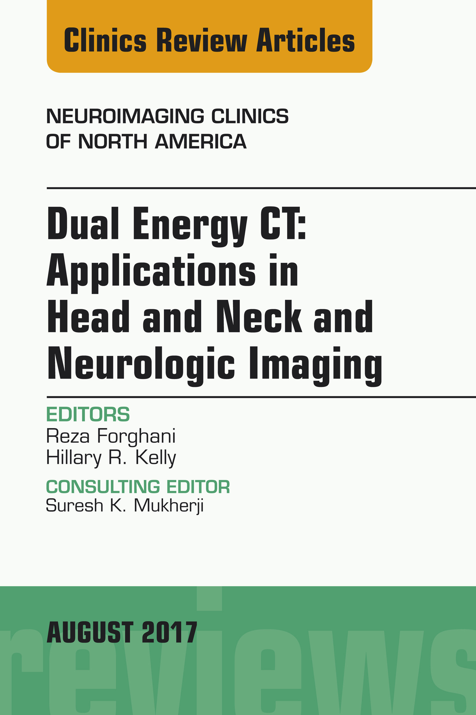 Dual Energy CT: Applications in Head and Neck and Neurologic Imaging, An Issue of Neuroimaging Clinics of North America, E-Book