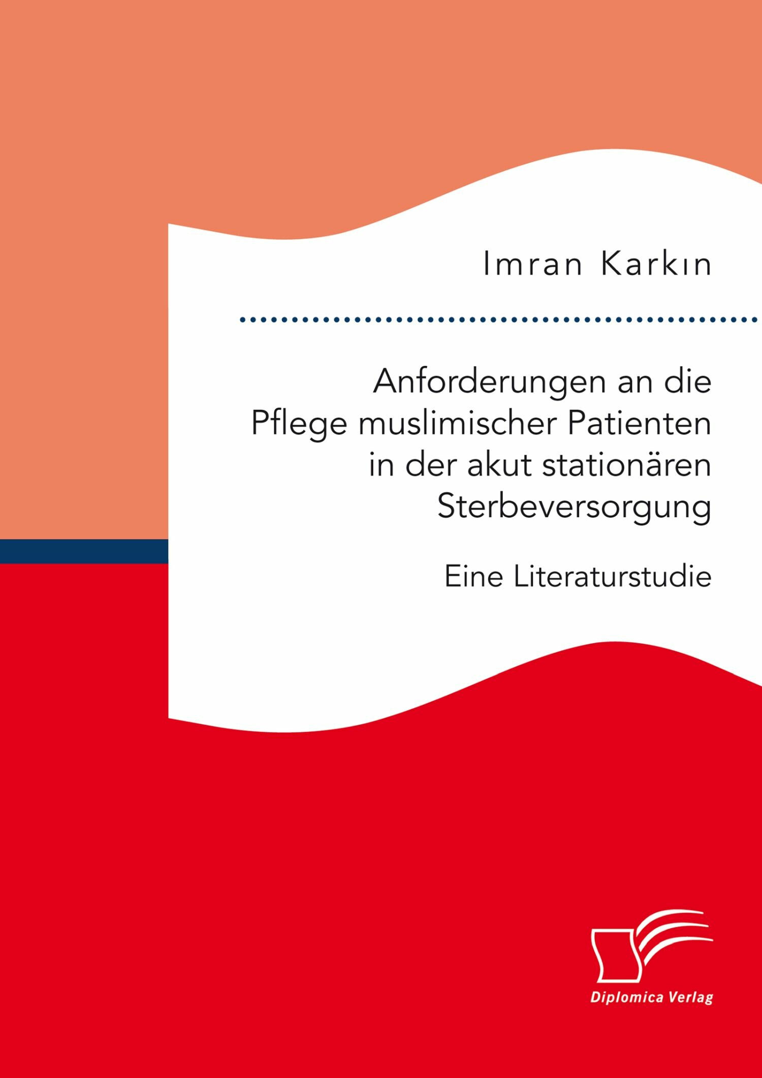 Cover Anforderungen an die Pflege muslimischer Patienten in der akut stationären Sterbeversorgung. Eine Literaturstudie