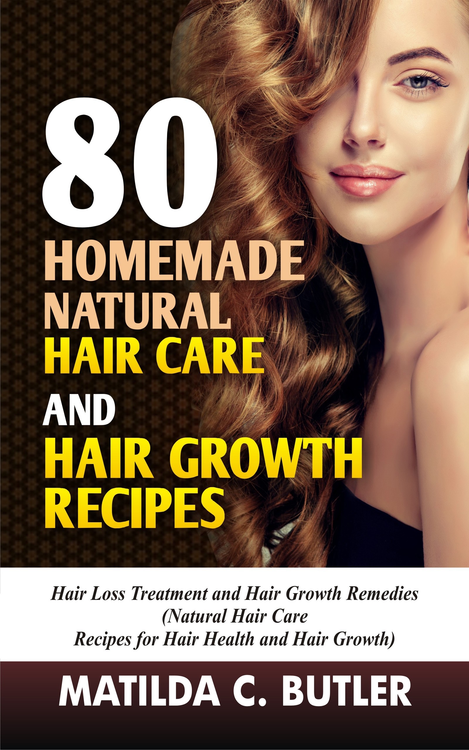 Cover 80 Homemade Natural Hair Care and Hair Growth Recipes