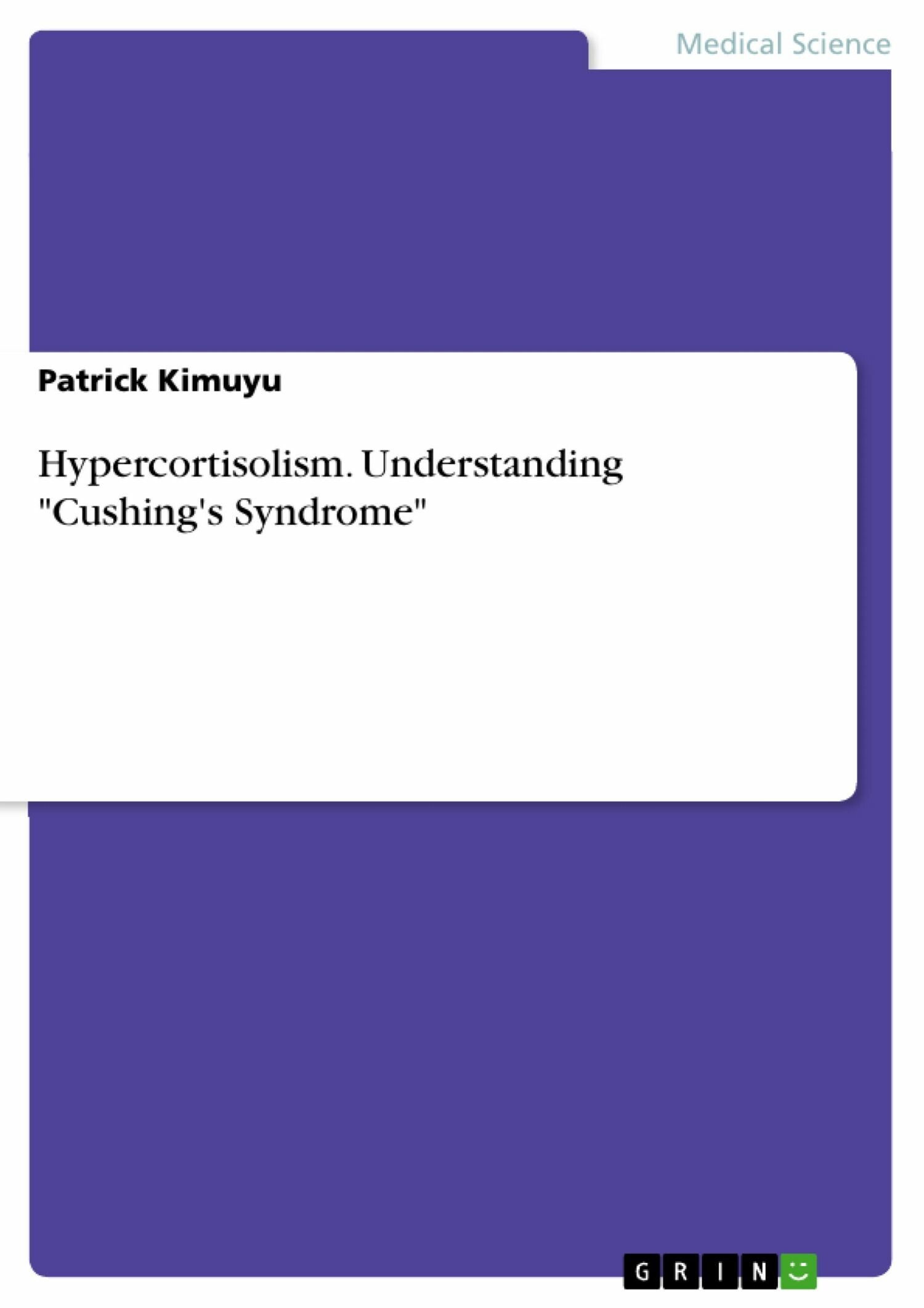 Hypercortisolism. Understanding 'Cushing's Syndrome'