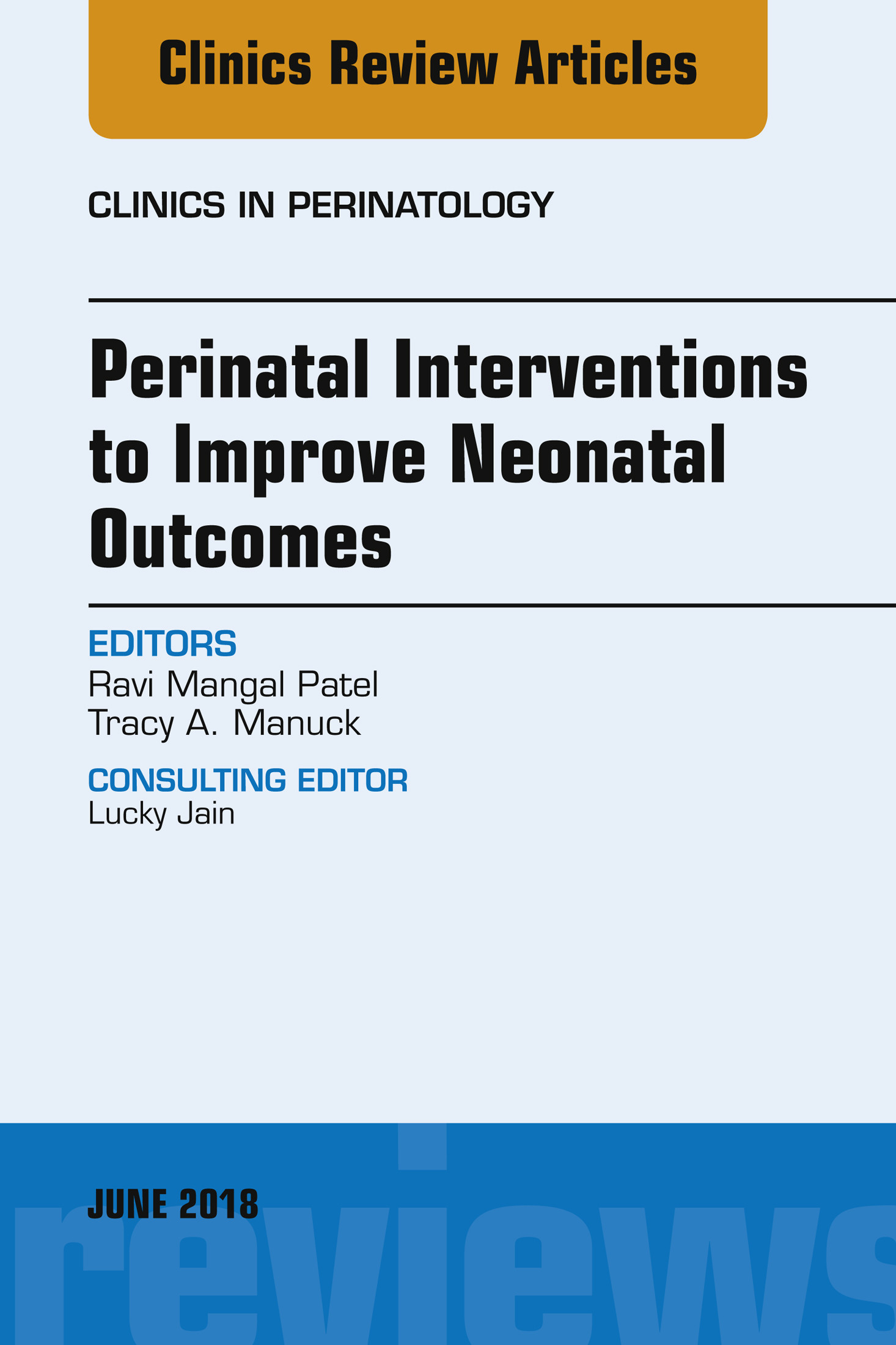 Perinatal Interventions to Improve Neonatal Outcomes, An Issue of Clinics in Perinatology, E-Book