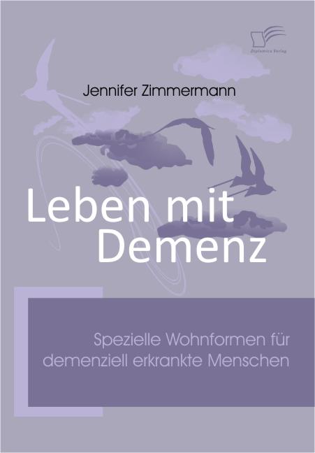 Cover Leben mit Demenz. Spezielle Wohnformen für demenziell erkrankte Menschen