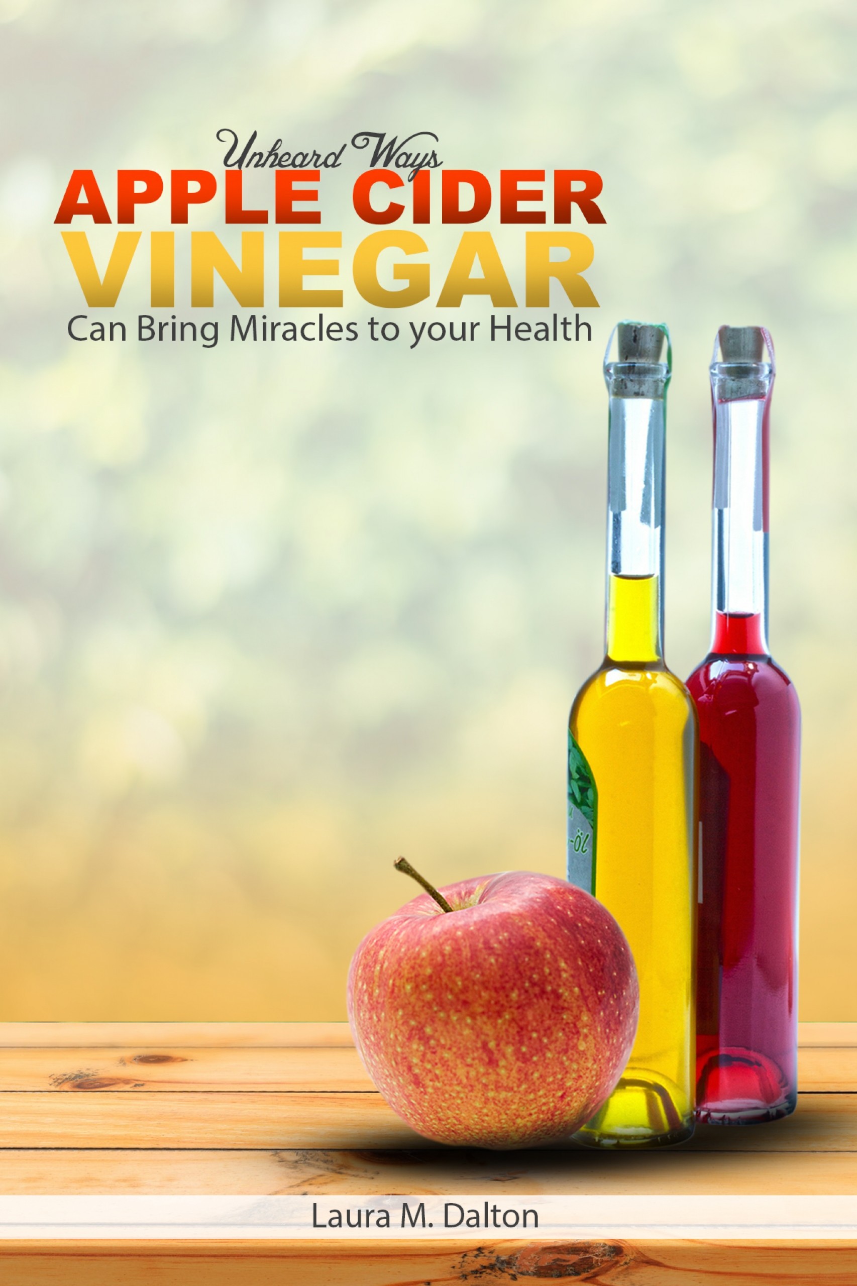 Cover Unheard Ways Apple Cider Vinegar Can Bring Miracles To Your Health