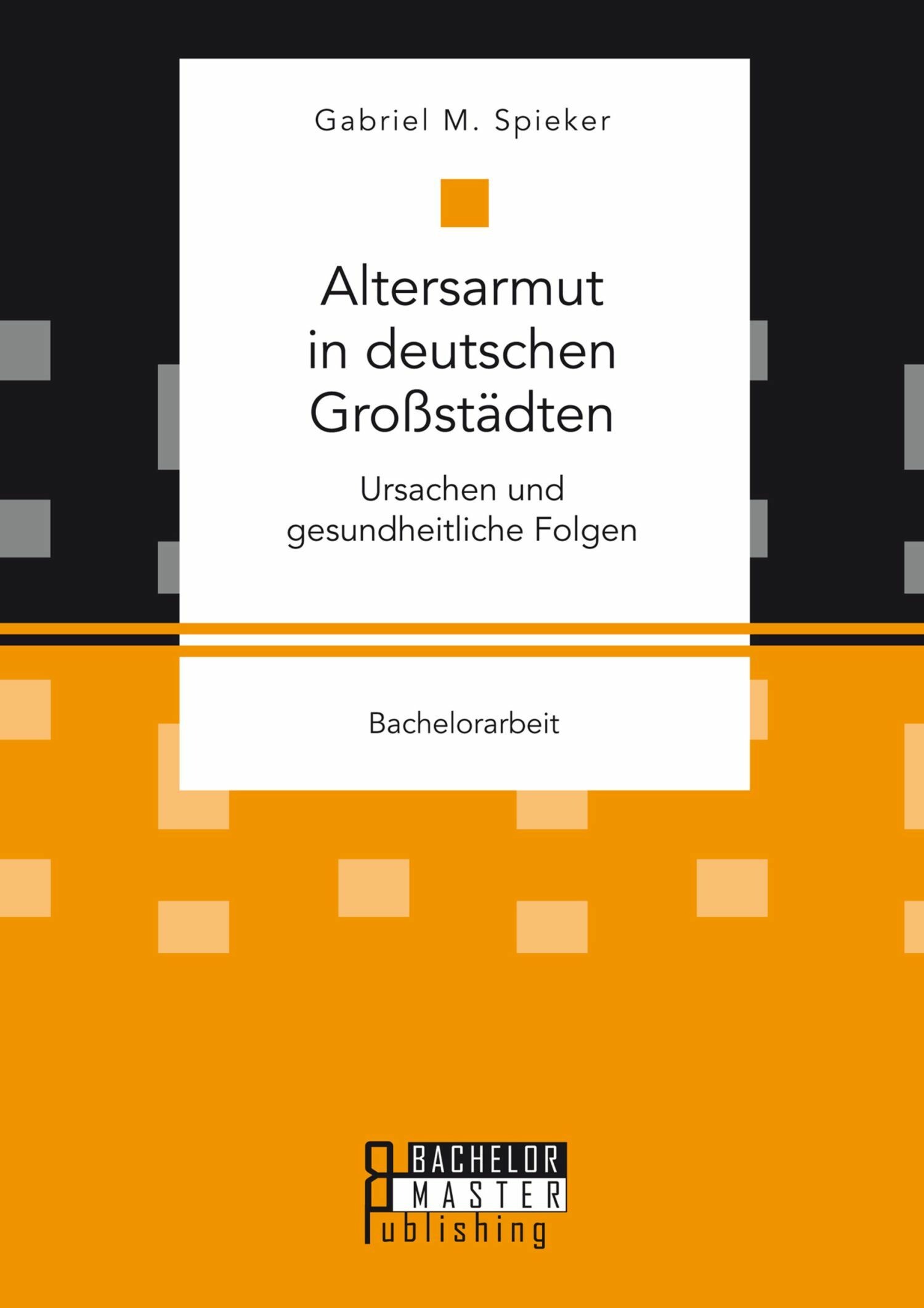 Cover Altersarmut in deutschen Großstädten. Ursachen und gesundheitliche Folgen