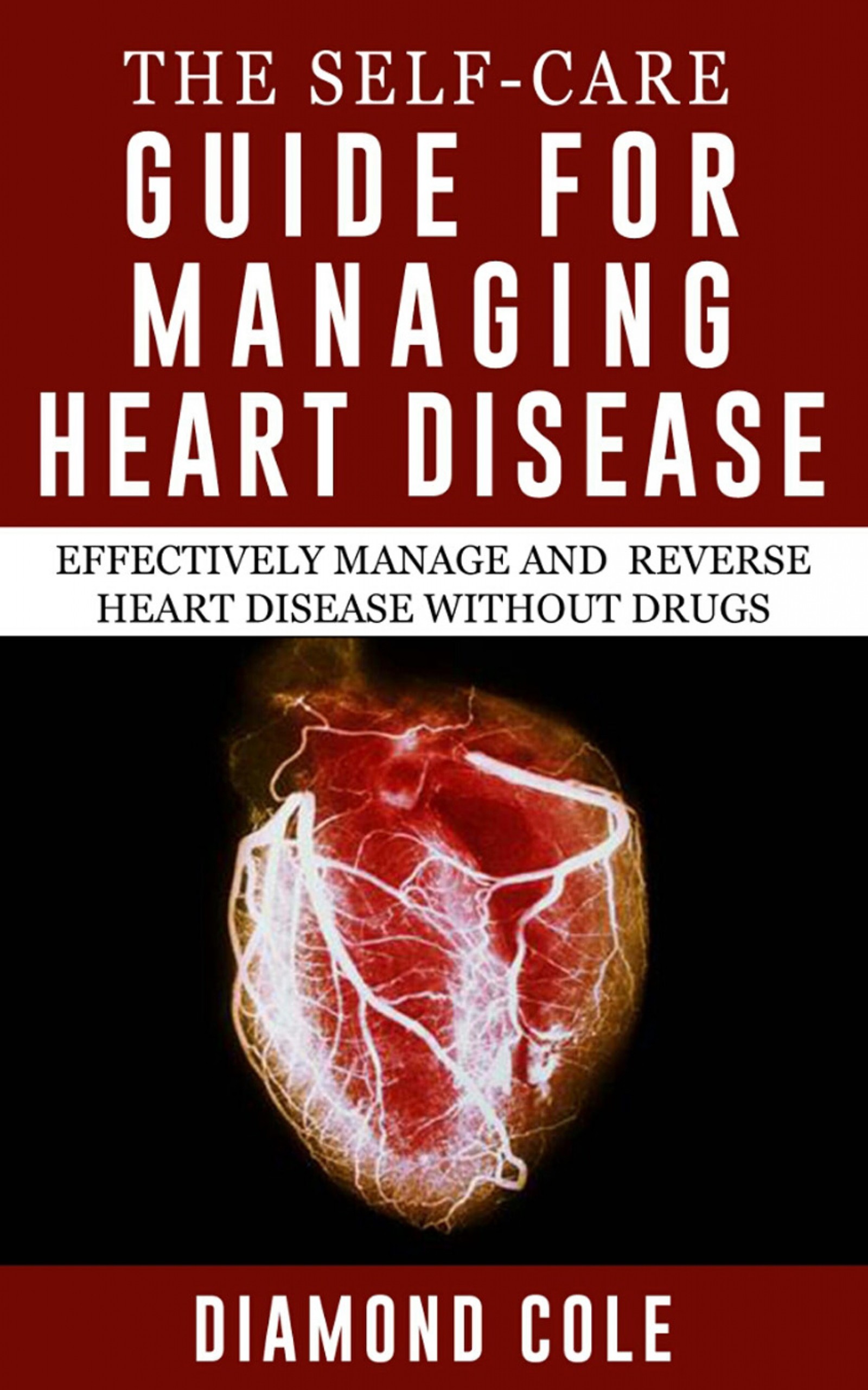 The Self-Care Guide For Managing Heart Disease