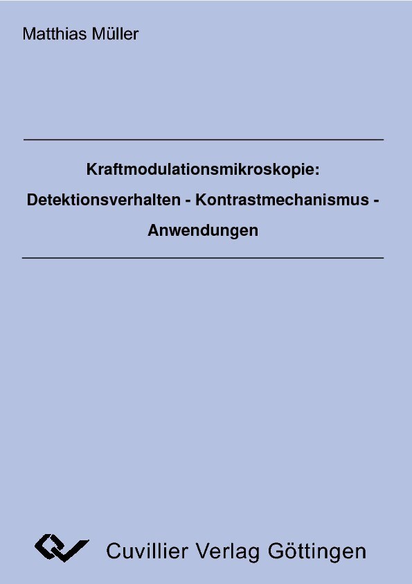 Kraftmodulationsmikroskopie: Detektionsverhalten - Kontrastmechanismus - Anwendungen