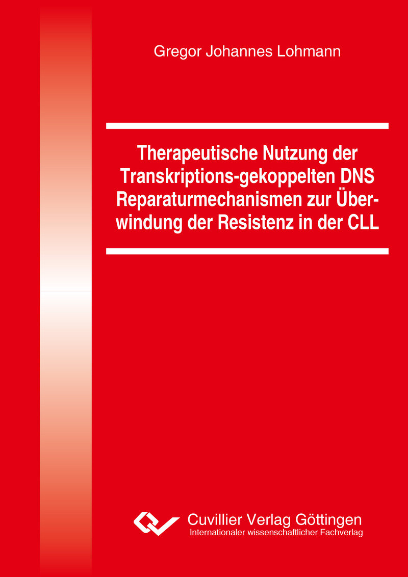 Cover Therapeutische Nutzung der Transkriptions-gekoppelten DNS Reparaturmechanismen zur Überwindung der Resistenz in der CLL