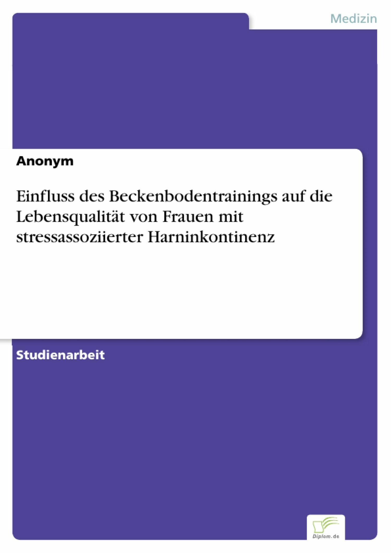 Cover Einfluss des Beckenbodentrainings auf die Lebensqualität von Frauen mit stressassoziierter Harninkontinenz