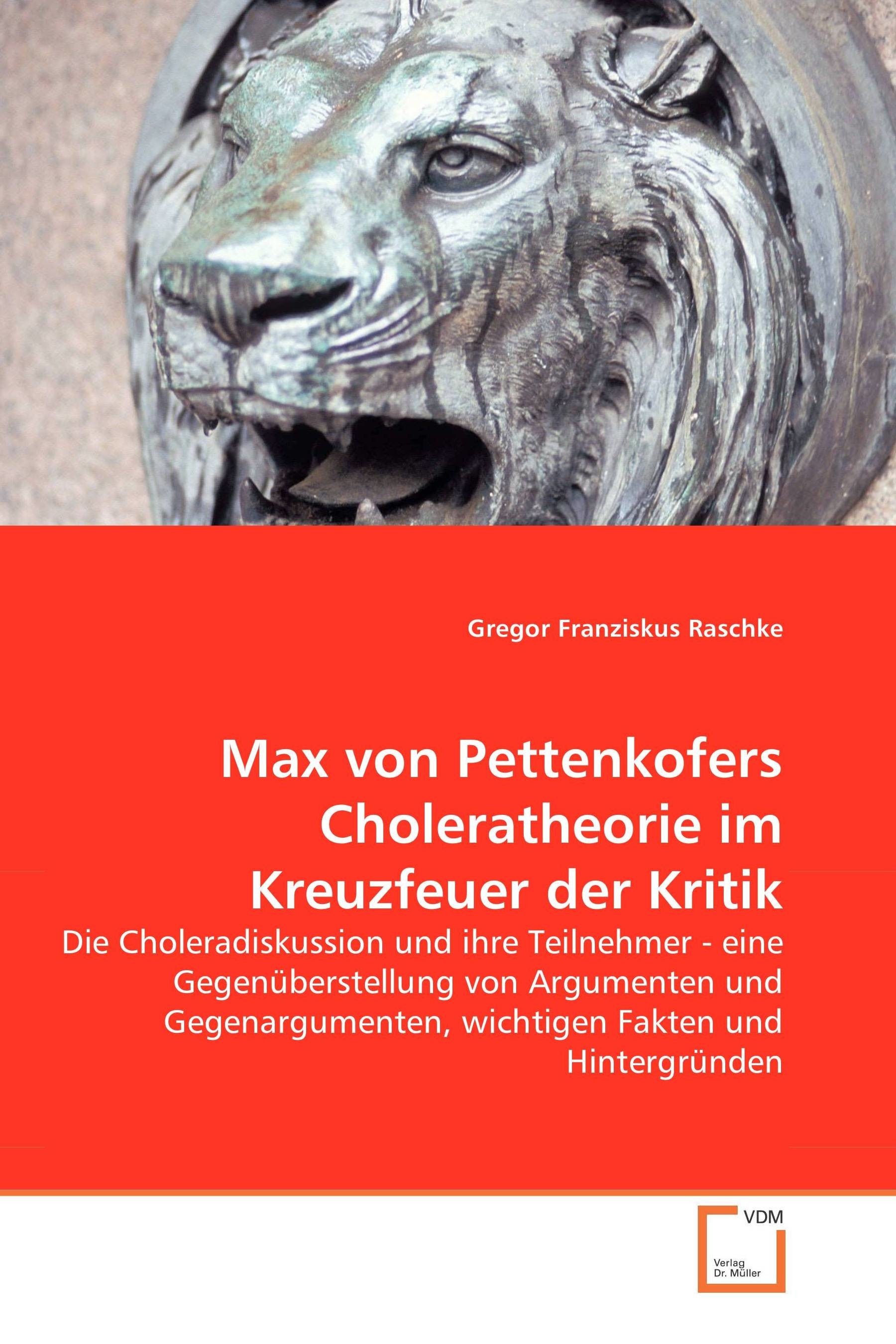 Max von Pettenkofers Choleratheorie im Kreuzfeuer der Kritik
