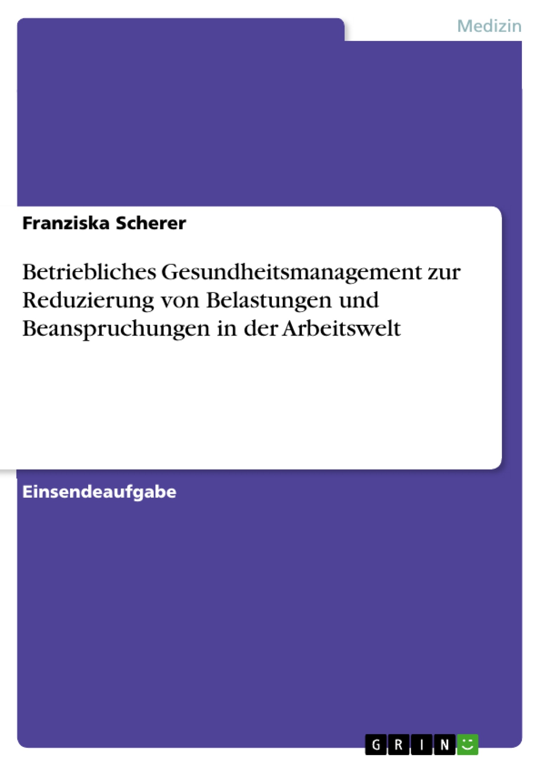 Betriebliches Gesundheitsmanagement Zur Reduzierung Von Belastungen Und ...