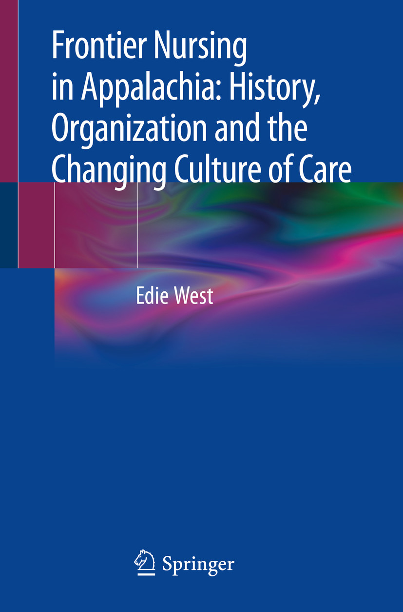 Cover Frontier Nursing in Appalachia: History, Organization and the Changing Culture of Care