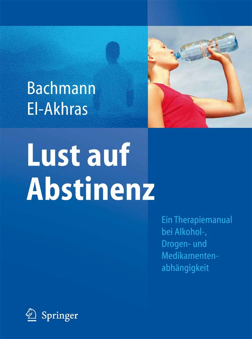 Cover Lust auf Abstinenz - Ein Therapiemanual bei Alkohol-, Medikamenten- und Drogenabhängigkeit