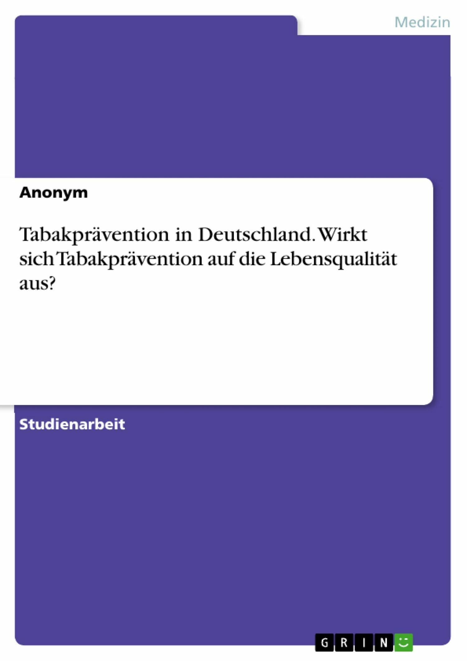 Cover Tabakprävention in Deutschland. Wirkt sich Tabakprävention auf die Lebensqualität aus?