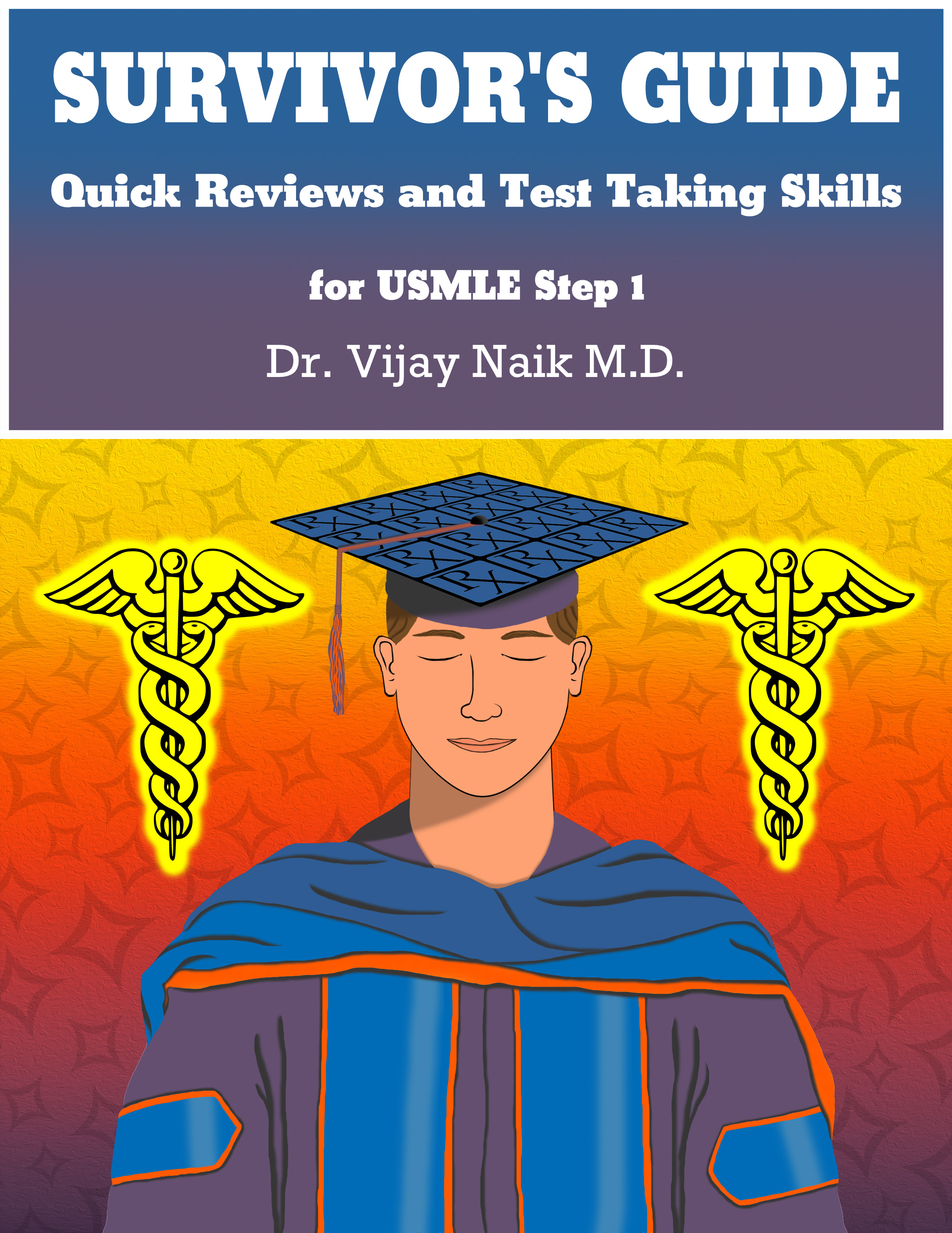 SURVIVOR'S GUIDE Quick Reviews and Test Taking Skills for USMLE STEP 1