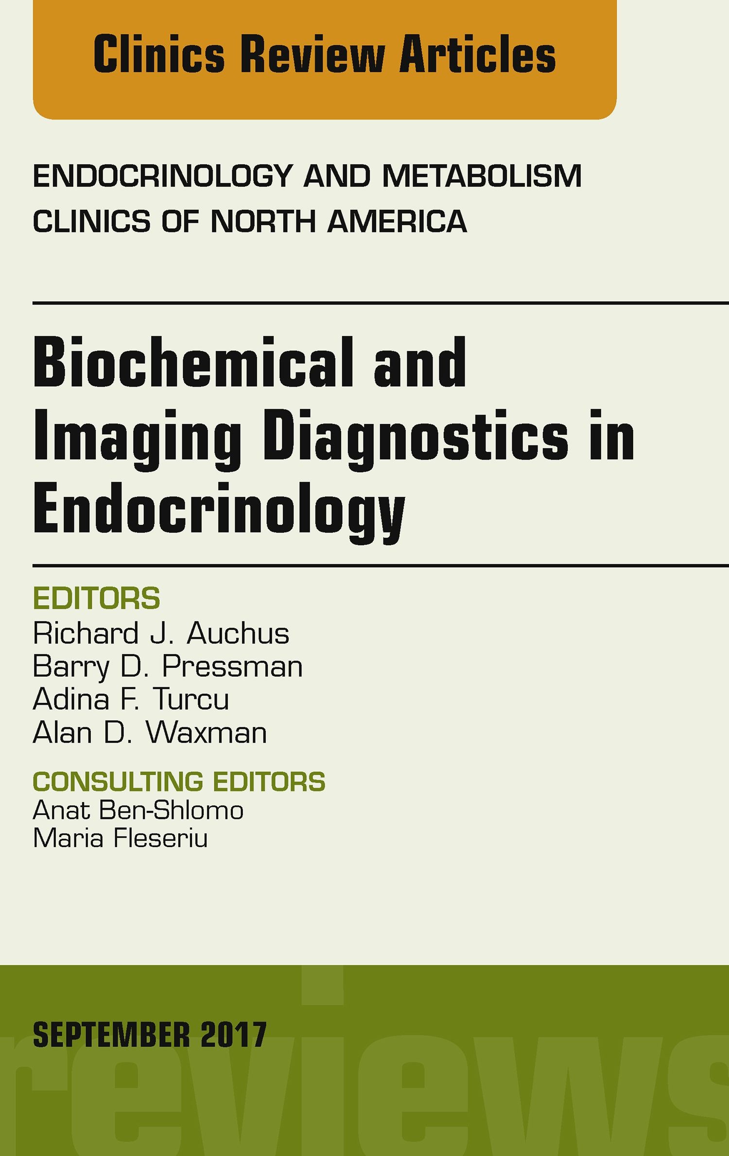 Biochemical and Imaging Diagnostics in Endocrinology, An Issue of Endocrinology and Metabolism Clinics of North America, E-Book