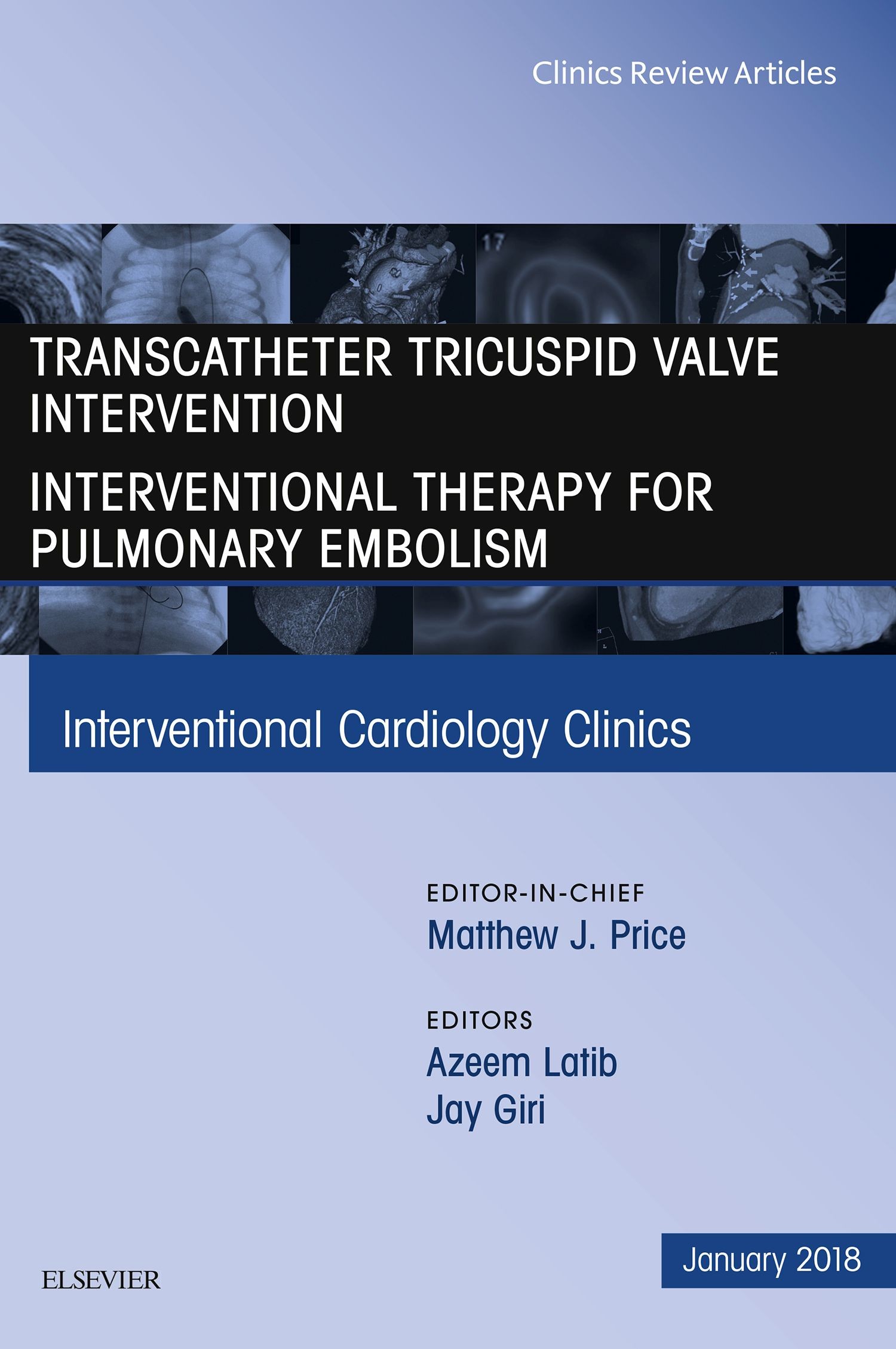 Cover Transcatheter Tricuspid Valve Intervention / Interventional Therapy for Pulmonary Embolism, An Issue of Interventional Cardiology Clinics, E-Book