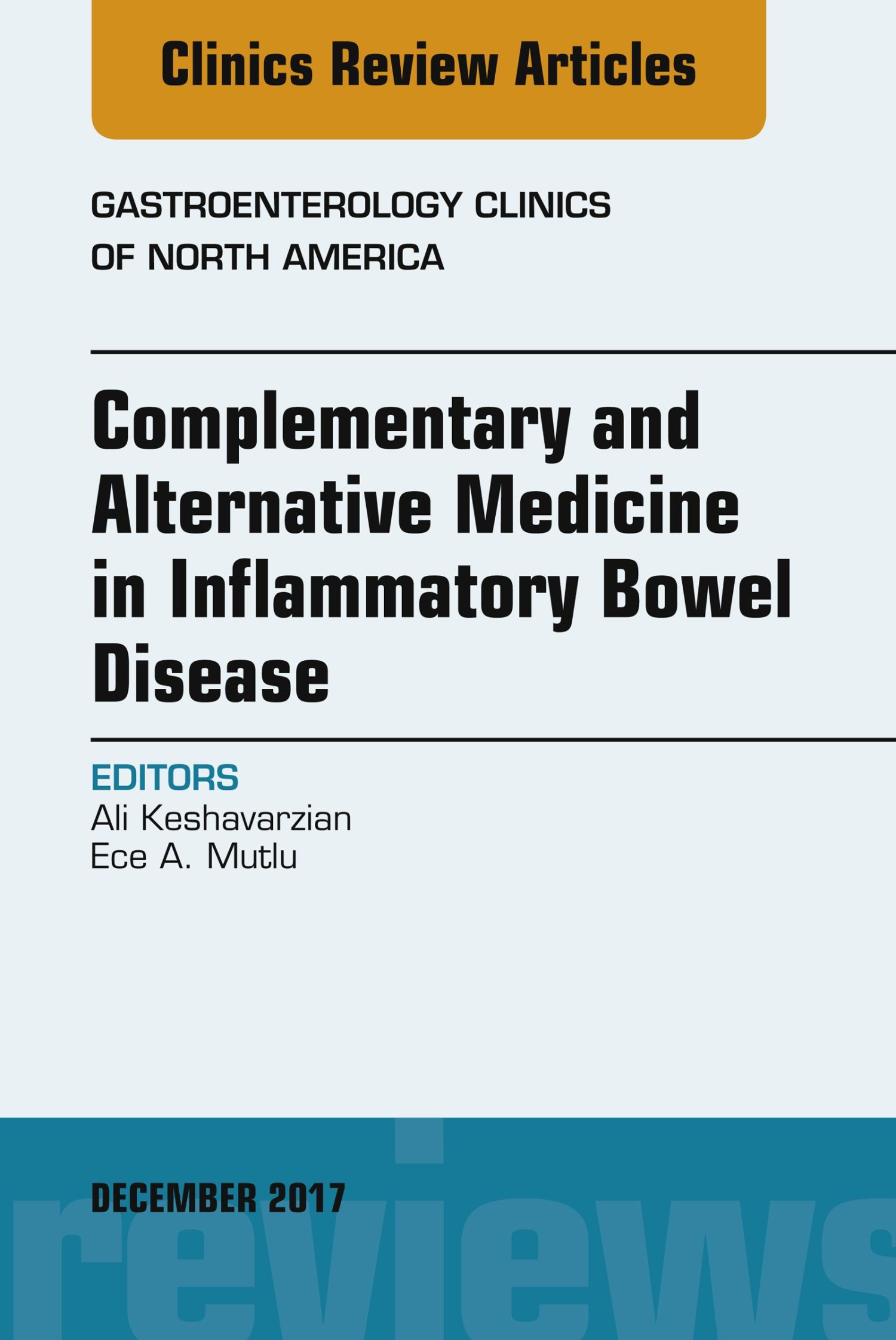 Complementary and Alternative Medicine in Inflammatory Bowel Disease, An Issue of Gastroenterology Clinics of North America, E-Book