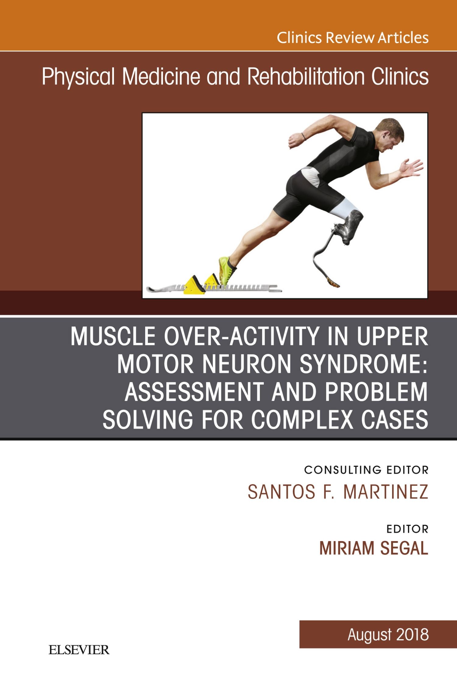 Cover Muscle Over-activity in Upper Motor Neuron Syndrome: Assessment and Problem Solving for Complex Cases, An Issue of Physical Medicine and Rehabilitation Clinics of North America E-Book