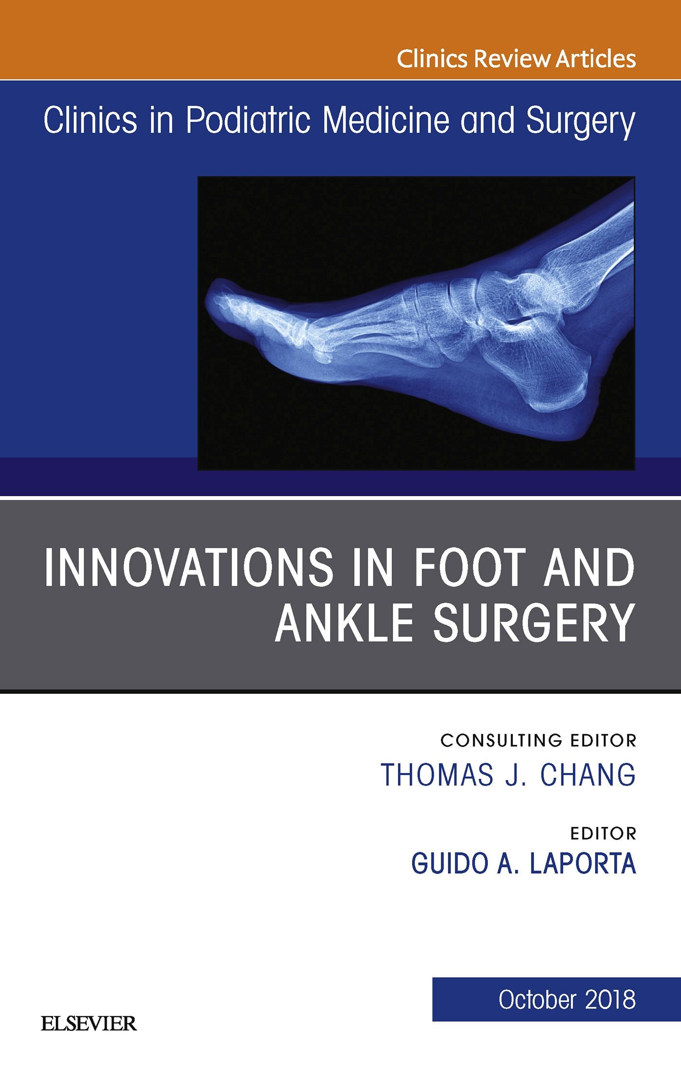 Innovations in Foot and Ankle Surgery, An Issue of Clinics in Podiatric Medicine and Surgery E-Book