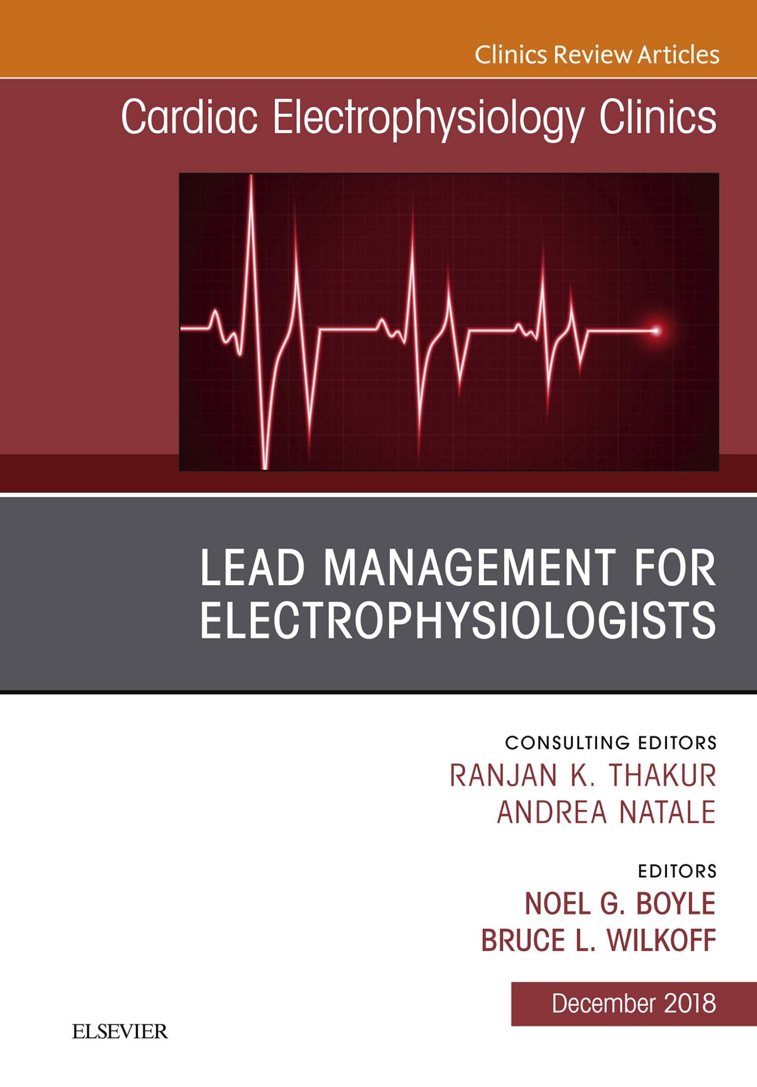 Lead Management for Electrophysiologists, An Issue of Cardiac Electrophysiology Clinics E-Book