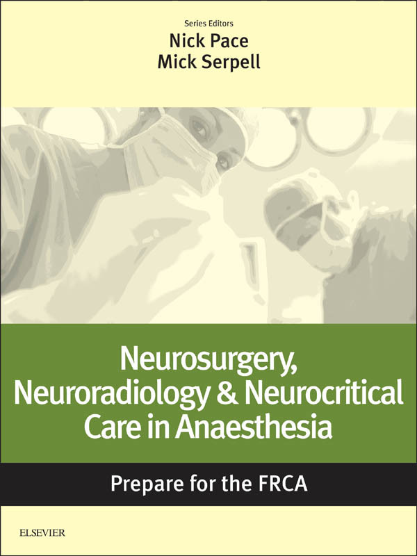 Neurosurgery, Neuroradiology & Neurocritical Care in Anaesthesia: Prepare for the FRCA E-Book