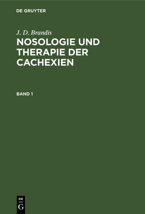 Cover J. D. Brandis: Nosologie und Therapie der Cachexien. Band 1