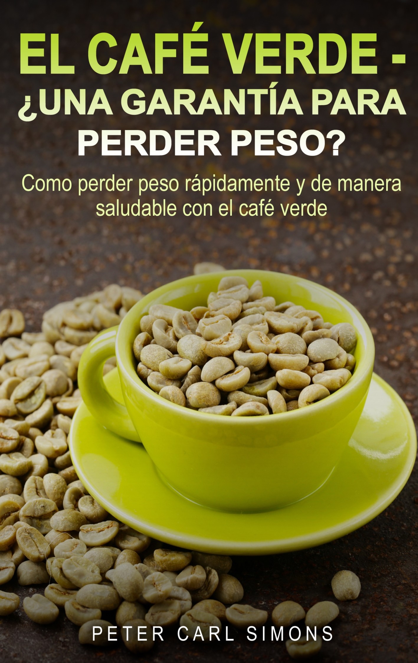 El Café Verde ¿Una garantía para perder peso? EBook