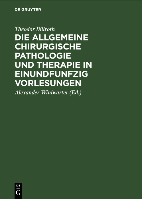 Cover Die allgemeine chirurgische Pathologie und Therapie in einundfunfzig Vorlesungen