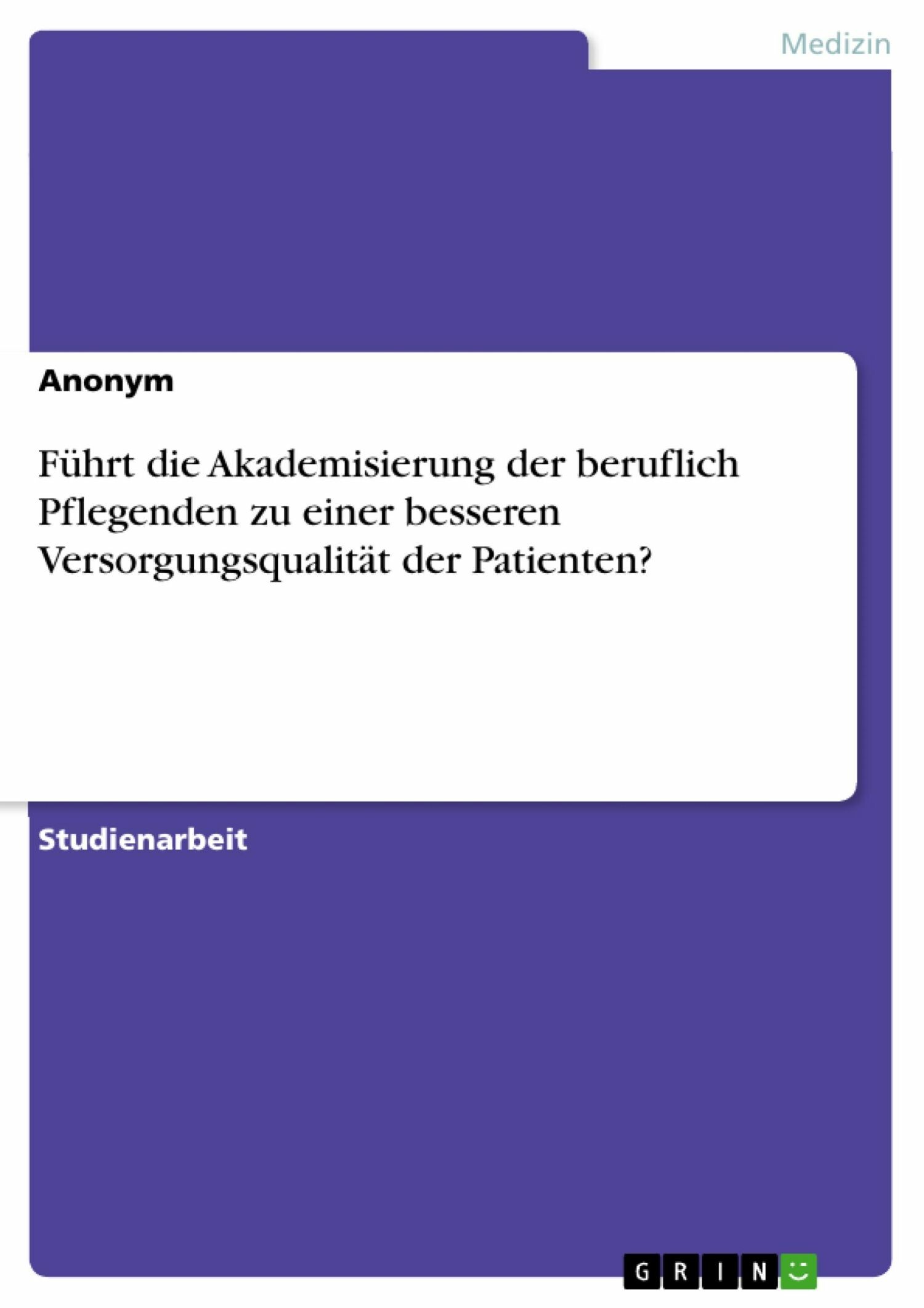 Führt Die Akademisierung Der Beruflich Pflegenden Zu Einer Besseren ...