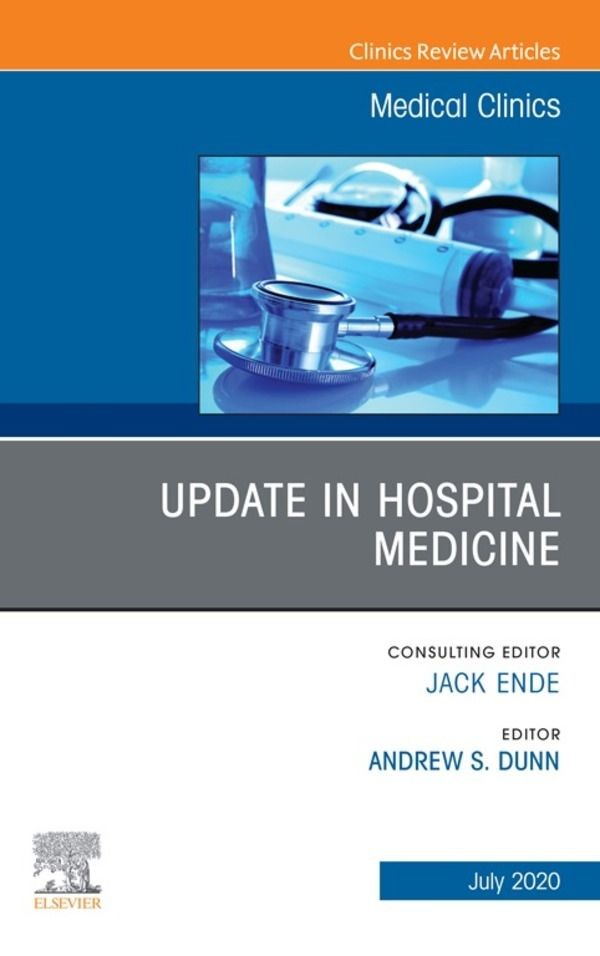 Update in Hospital Medicine, An Issue of Medical Clinics of North America E-Book