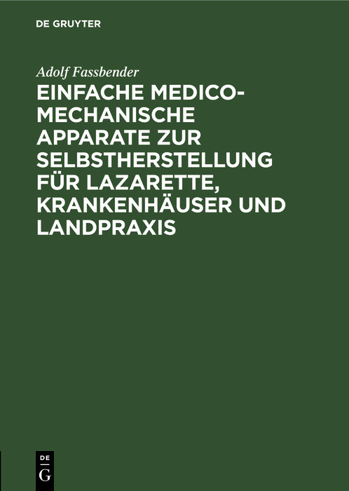 Cover Einfache medico-mechanische Apparate zur Selbstherstellung für Lazarette, Krankenhäuser und Landpraxis