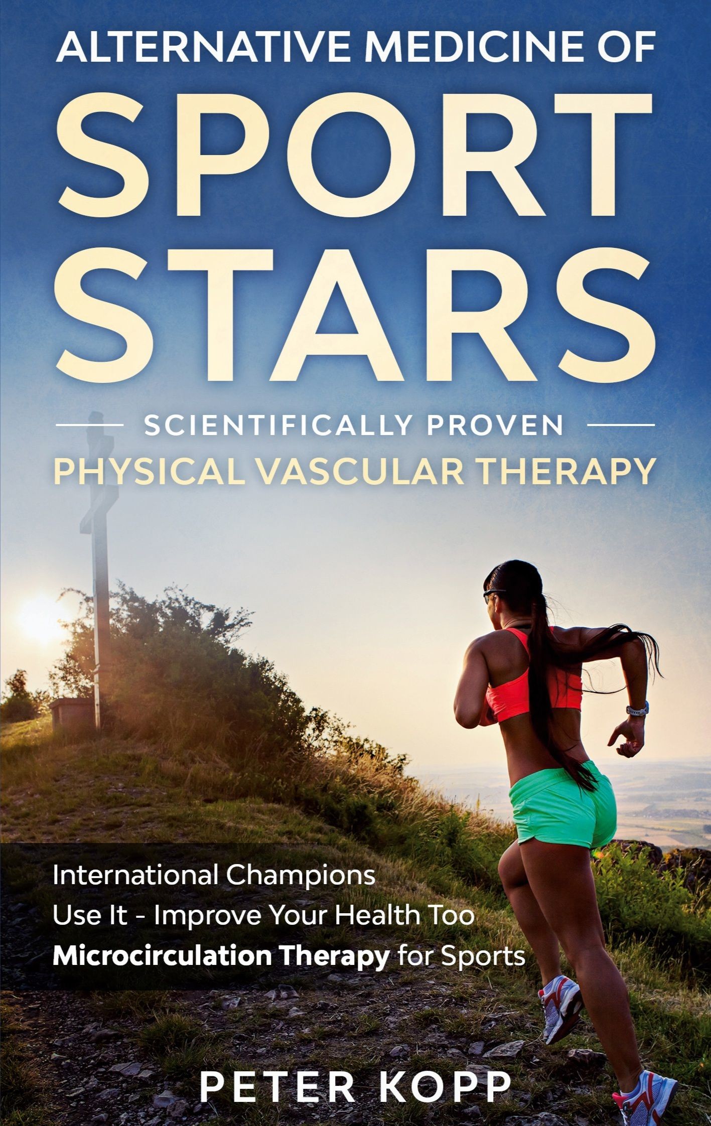 Cover Alternative Medicine of Sport Stars: Scientifically proven Physical Vascular Therapy