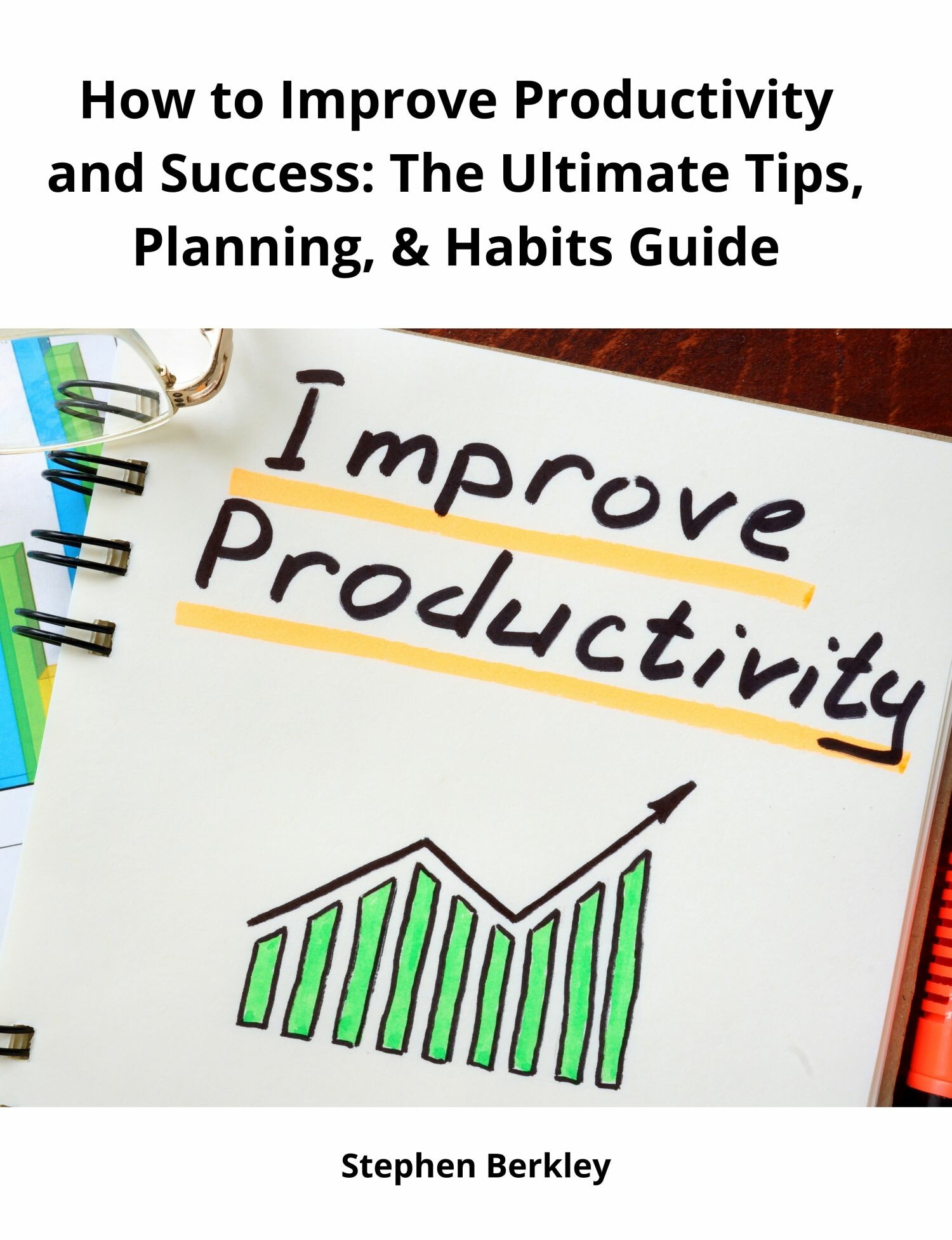 How To Improve Productivity And Success: The Ultimate Tips, Planning ...