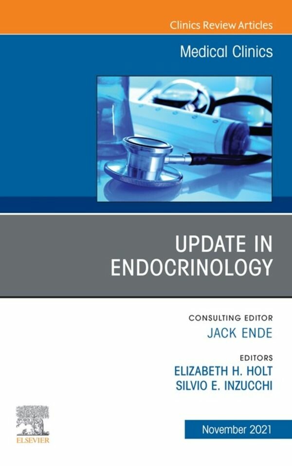 Update in Endocrinology, An Issue of Medical Clinics of North America, E-Book