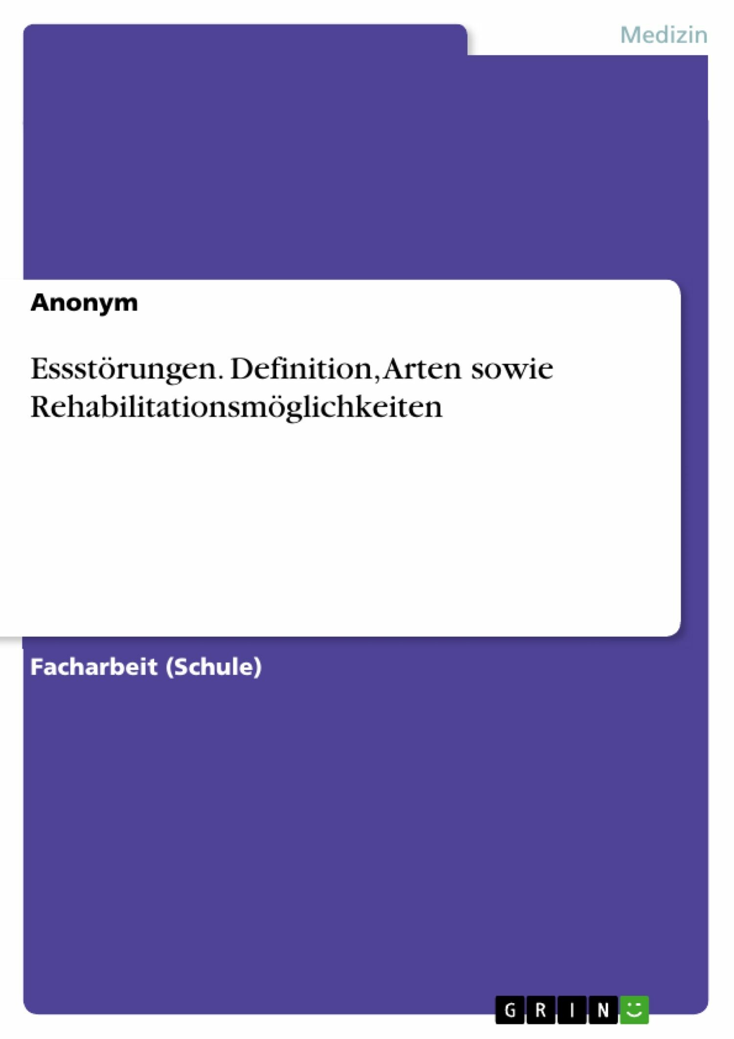 Essstörungen. Definition, Arten sowie Rehabilitationsmöglichkeiten