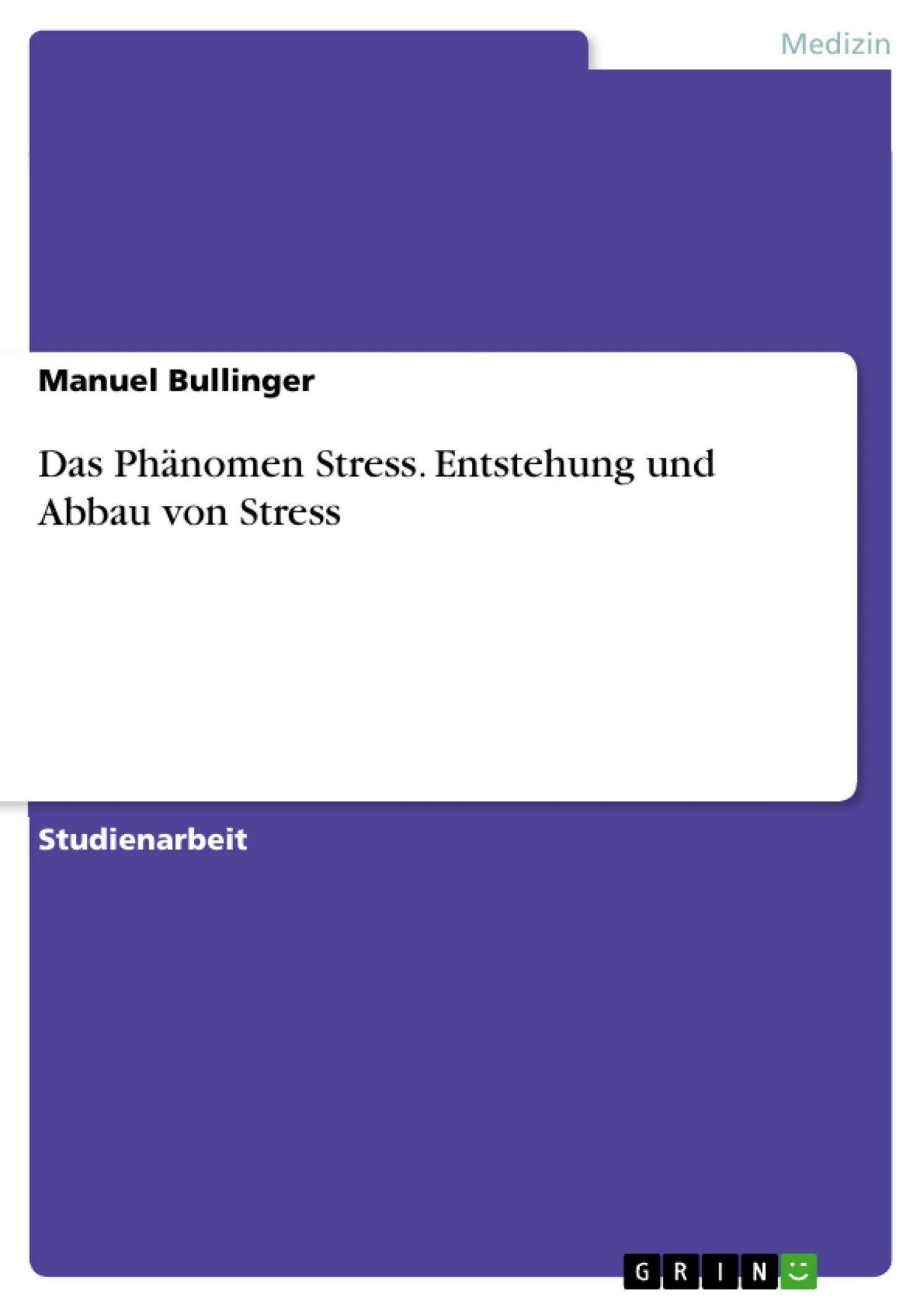 Das Phänomen Stress. Entstehung und Abbau von Stress