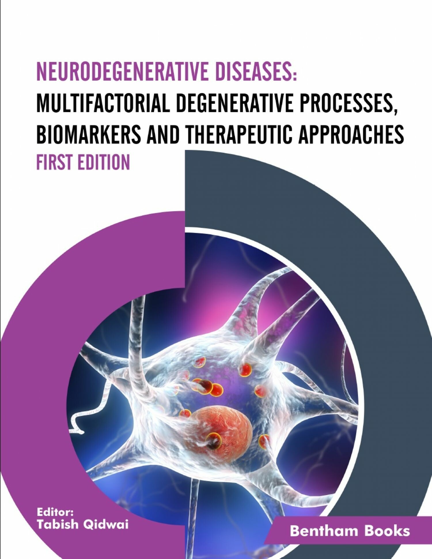 Cover Neurodegenerative Diseases: Multifactorial Degenerative Processes, Biomarkers and Therapeutic Approaches