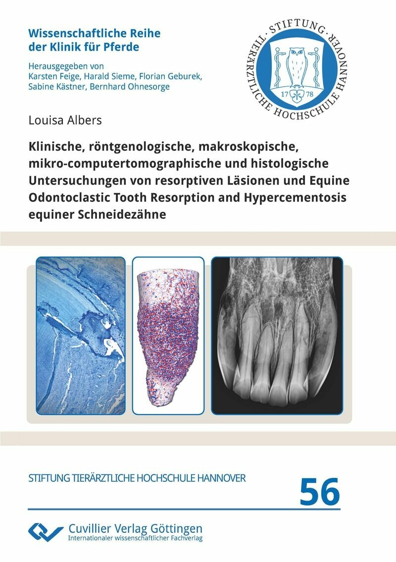 Cover Klinische, röntgenologische, makroskopische,  mikro-computertomographische und histologische Untersuchungen von resorptiven Läsionen und Equine Odontoclastic Tooth Resorption and Hypercementosis equiner Schneidezähne